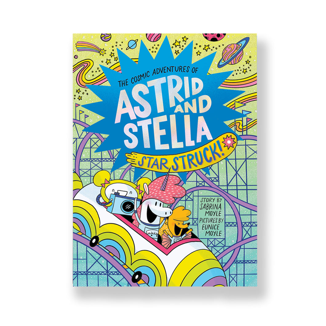 STAR STRUCK! (THE COSMIC ADVENTURES OF ASTRID AND STELLA BOOK 2)
