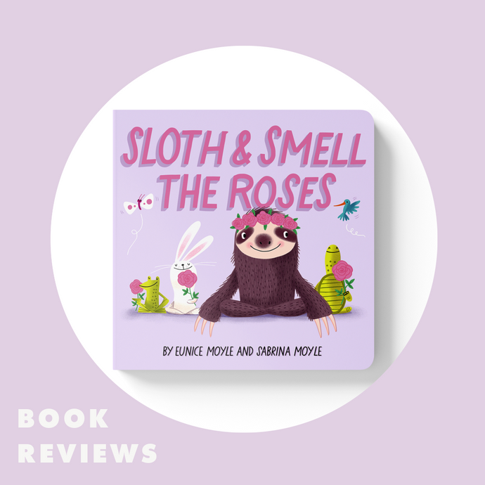 SLOTH AND SMELL THE ROSES